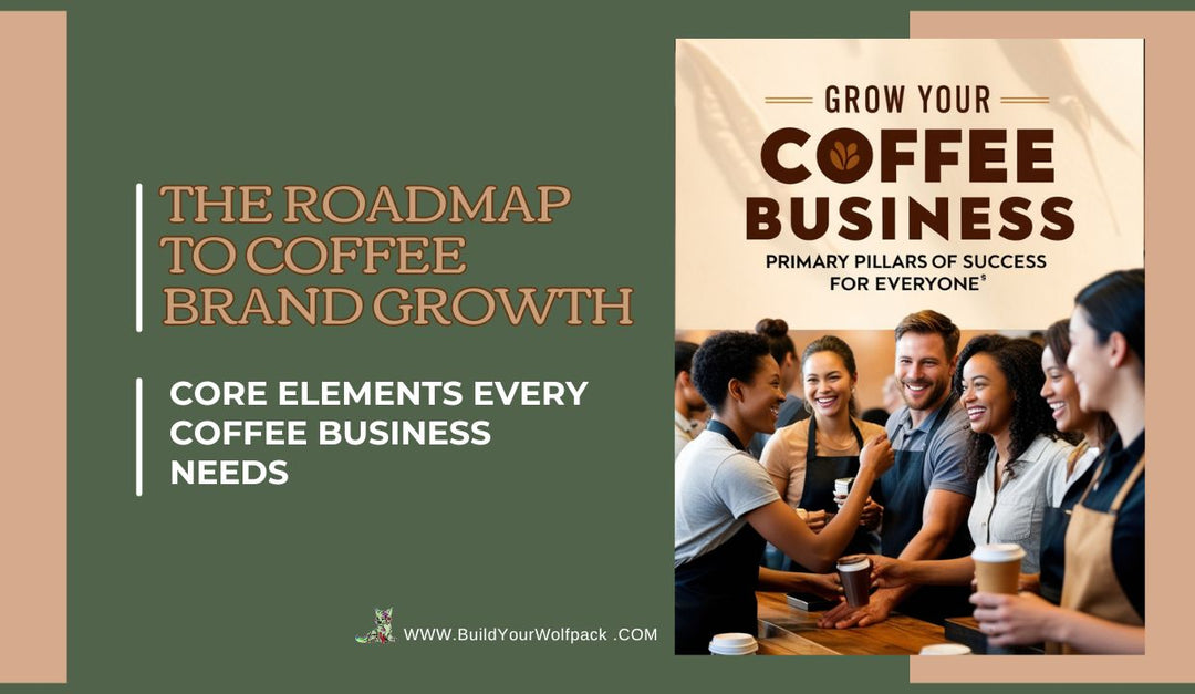 Grow Your Coffee Business: Primary Pillars of Success for Everyone